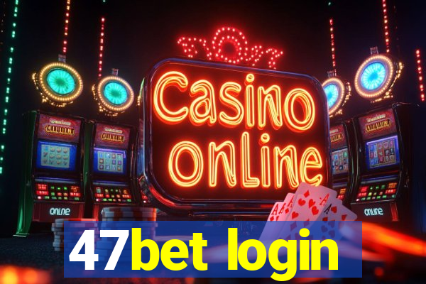 47bet login